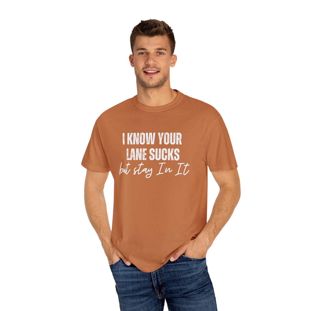 Stay in Your Lane Garment-Dyed T-Shirt | Cozy Unisex Tee, Vintage Style, Casual Wear, Gift for Him/Her, Everyday Essentials