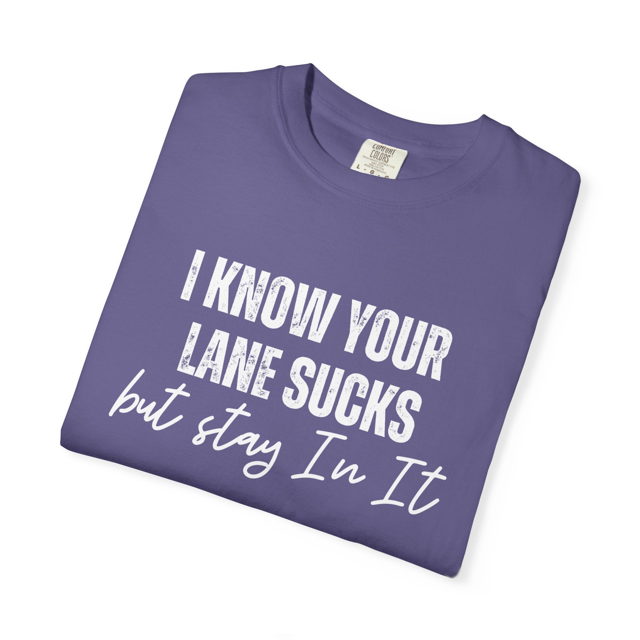 Stay in Your Lane Garment-Dyed T-Shirt | Cozy Unisex Tee, Vintage Style, Casual Wear, Gift for Him/Her, Everyday Essentials