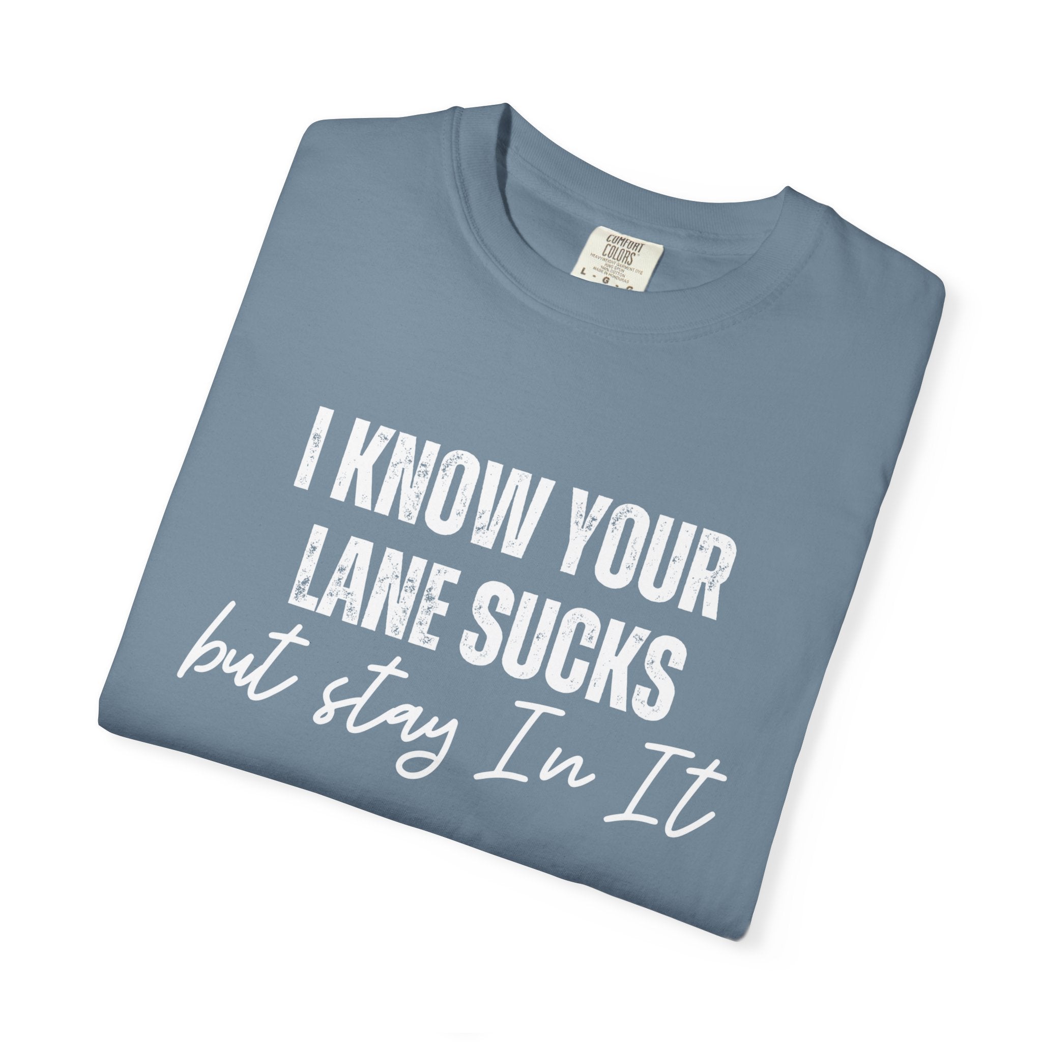 Stay in Your Lane Garment-Dyed T-Shirt | Cozy Unisex Tee, Vintage Style, Casual Wear, Gift for Him/Her, Everyday Essentials