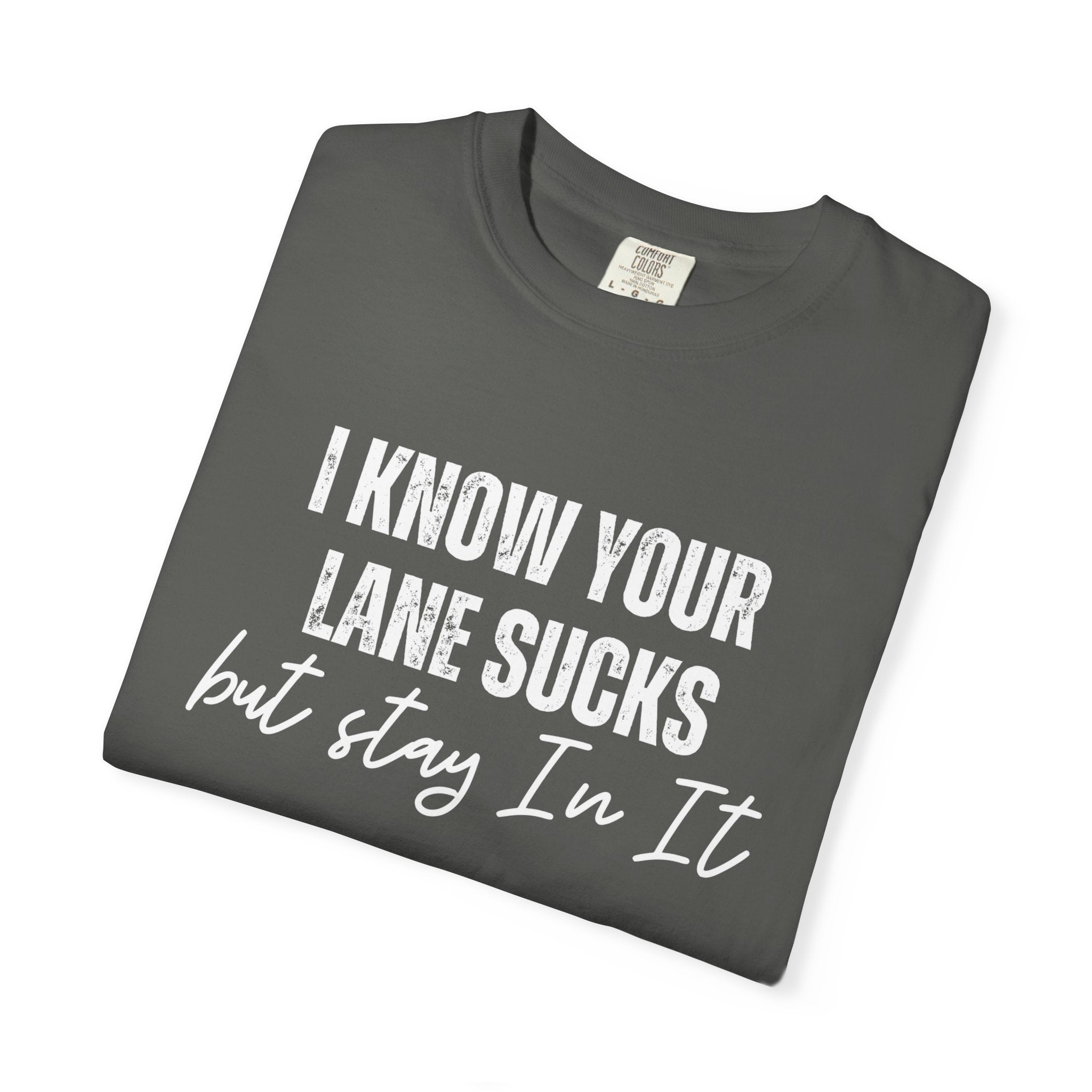 Stay in Your Lane Garment-Dyed T-Shirt | Cozy Unisex Tee, Vintage Style, Casual Wear, Gift for Him/Her, Everyday Essentials