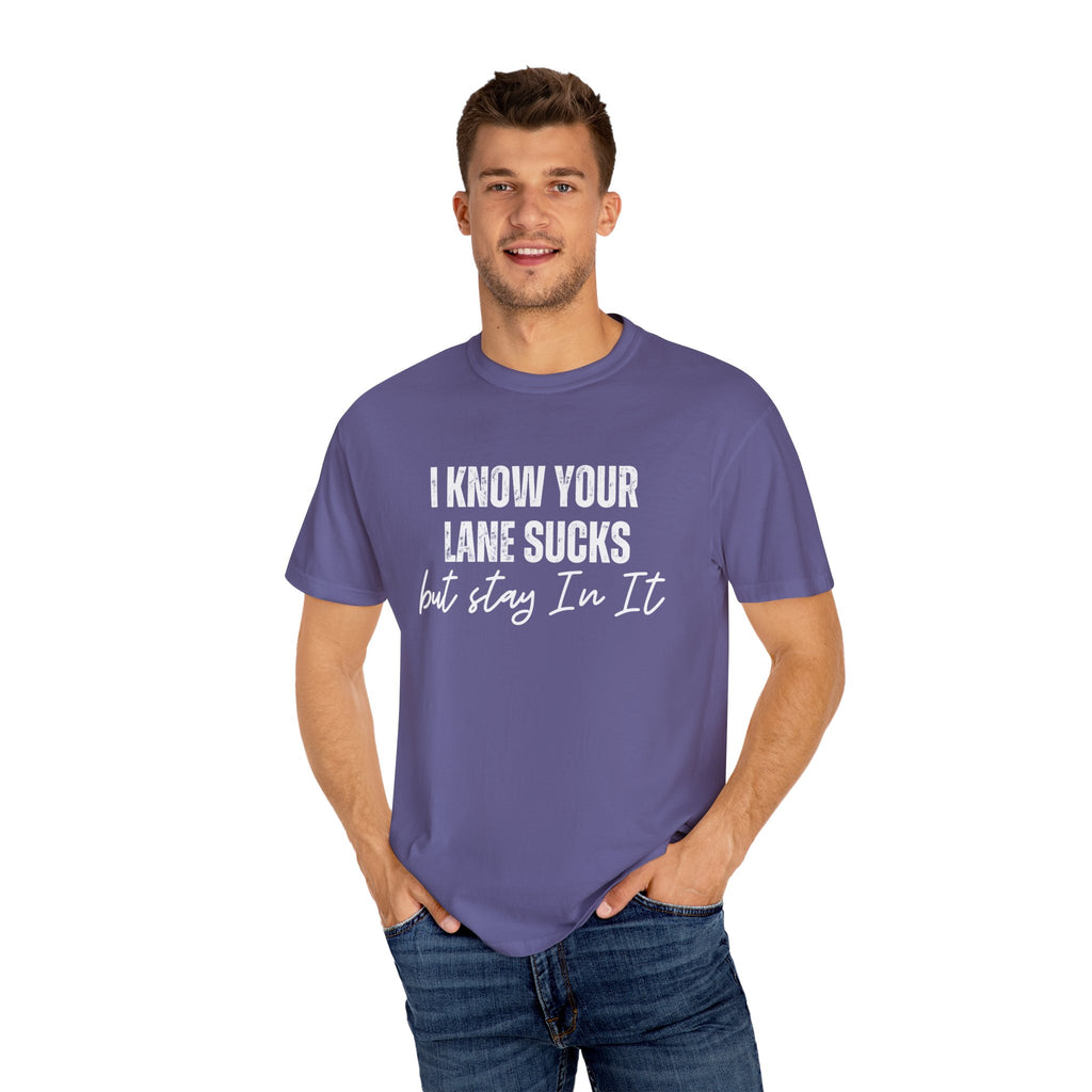Stay in Your Lane Garment-Dyed T-Shirt | Cozy Unisex Tee, Vintage Style, Casual Wear, Gift for Him/Her, Everyday Essentials
