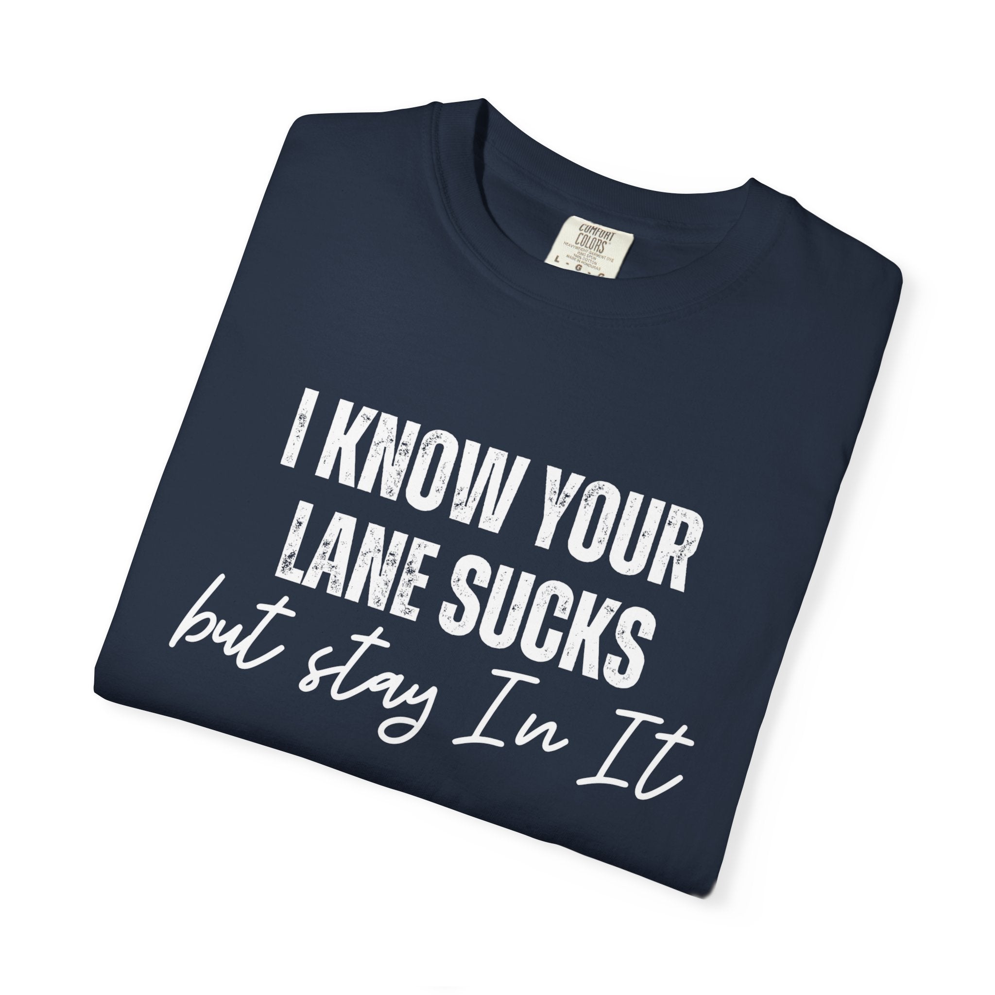 Stay in Your Lane Garment-Dyed T-Shirt | Cozy Unisex Tee, Vintage Style, Casual Wear, Gift for Him/Her, Everyday Essentials