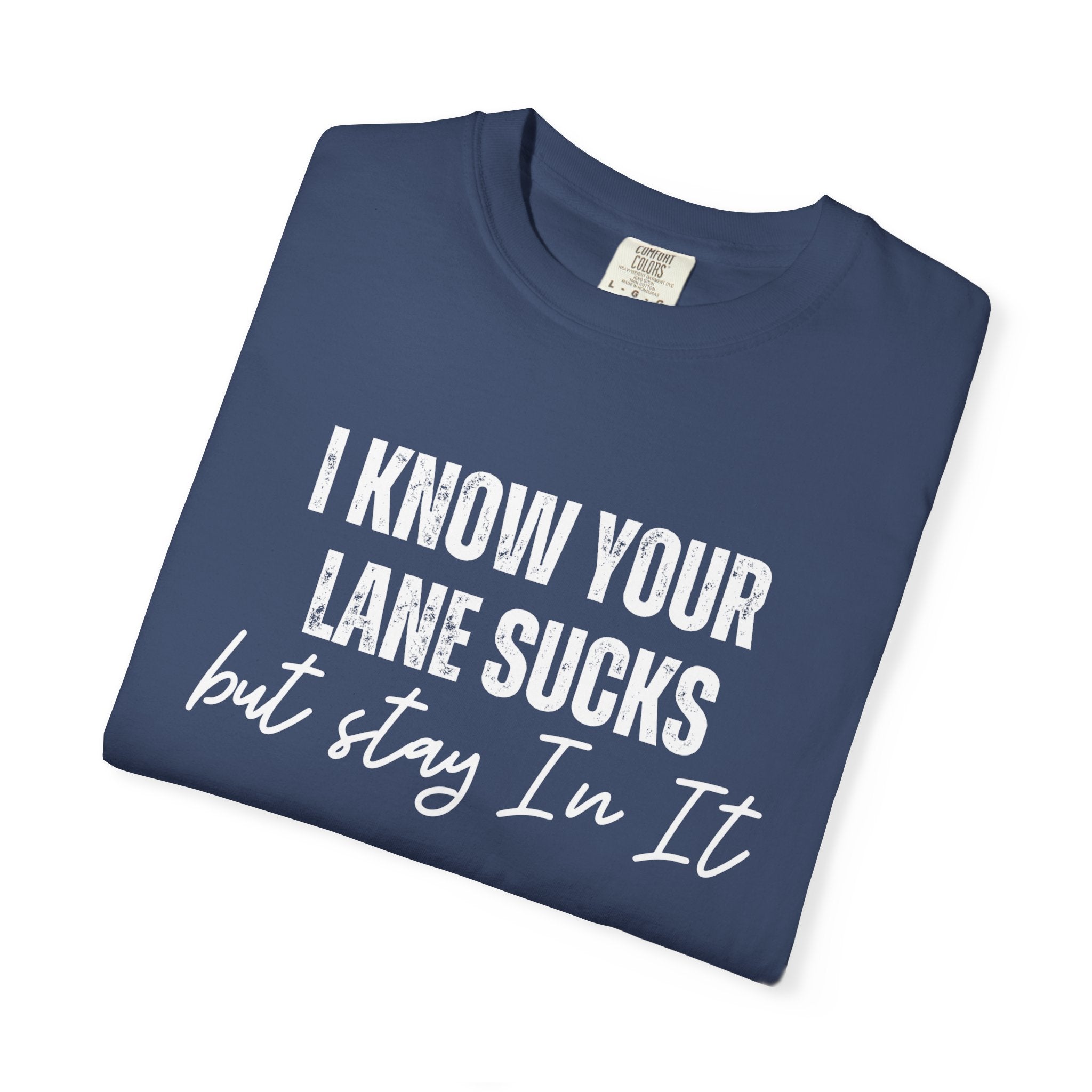 Stay in Your Lane Garment-Dyed T-Shirt | Cozy Unisex Tee, Vintage Style, Casual Wear, Gift for Him/Her, Everyday Essentials