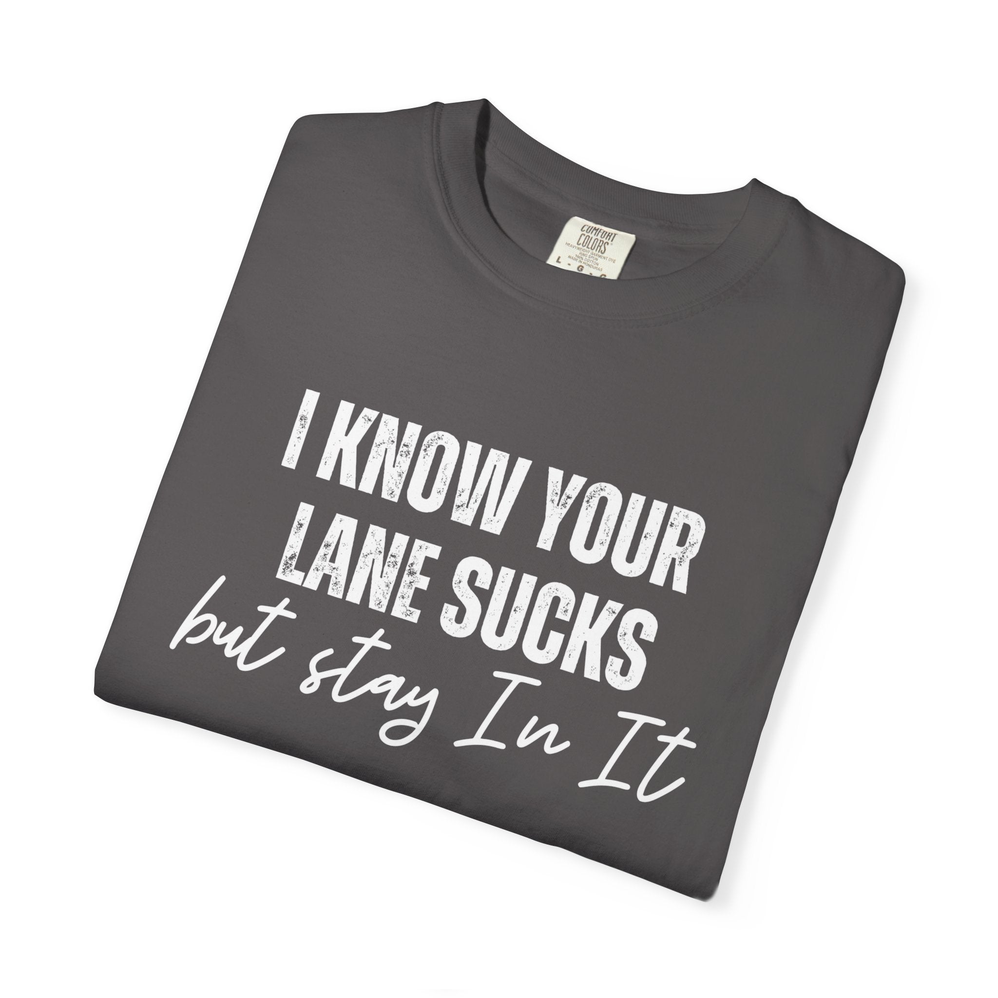 Stay in Your Lane Garment-Dyed T-Shirt | Cozy Unisex Tee, Vintage Style, Casual Wear, Gift for Him/Her, Everyday Essentials